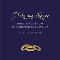 I Like My Choyce: Posy Rings from the Griffin Collection