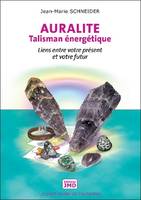 Le petit guide de l'essentiel, 2, Auralite, Talisman énergétique