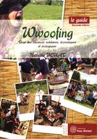 Wwoofing : Le guide, Pour des vacances solidaires économiques et écologiques