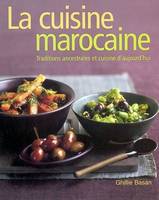 La cuisine marocaine, traditions ancestrales et cuisine d'aujourd'hui