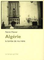 Algérie la tombe de ma mère, la tombe de ma mère