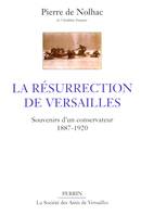 La résurrection de Versailles souvenirs d'un conservateur, 1887-1920, souvenirs d'un conservateur, 1887-1920