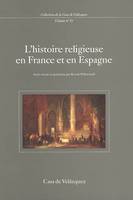 L'histoire religieuse en France et en Espagne, colloque international, Casa de Velázquez, 2-5 avril 2001