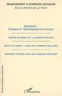 Banques : éthique et responsabilité sociale, Pierre Bourdieu et la science-fiction - Droit du vivant : l'avis de Florence Bellivier / Regards croisés sur les sciences sociales