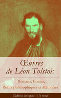 Œuvres de Léon Tolstoï: Romans, Contes, Récits philosophiques et Mémoires (L'édition intégrale - 171 titres), Katia + La Guerre et la Paix + Anna Karénine + Résurrection + La Mort d’Ivan Ilitch + La Sonate à Kreutzer + Les Cosaques + Le Diable + Maître...