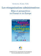 Les réorganisations administratives, Bilan et perspectives en France et en Europe