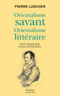 Orientalisme savant, orientalisme littéraire, Sept essais sur leur connexion