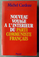 Nouveau Voyage à l'Intérieur du Parti Communiste Français.