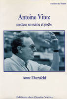 Antoine Vitez, Metteur en Scene et Poète, metteur en scène et poète...