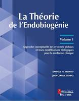 La théorie de l'endobiogénie, 1, Approche conceptuelle des systèmes globaux et leurs modélisations biologiques pour la médecine clinique, Approche conceptuelle des systèmes globaux et leurs modélisations biologiques pour la médecine clinique