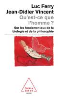 Qu'est-ce que l'homme ?, Sur les fondamentaux de la biologie et de la philosophie