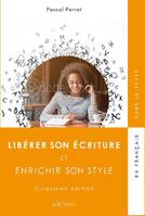 Libérer son écriture et enrichir son style, Et enrichir son style