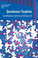 Questionner l'implicite, Les méthodes de recherche en didactiques (3)