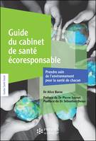 Guide du cabinet de santé écoresponsable, Prendre soin de l'environnement pour la santé de chacun