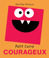 Petits carrés, Petit carré courageux