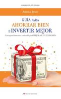 Guía para Ahorrar bien e Invertir mejor, Conceptos financieros esenciales para mejorar tu economía