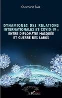 Dynamiques des relations internationales et COVID-19 : entre diplomatie masquée et guerre des labos