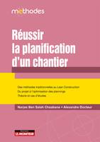 Réussir la planification d'un chantier, Des méthodes traditionnelles au Lean Construction Du projet à l optimisation des plannings