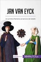 Jan van Eyck, Un primitivo flamenco al servicio del detalle