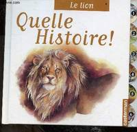 QUELLE HIST/LE LION, QUELLE HISTOIRE