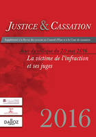 Justice et cassation. Actes du colloque du 20 mai 2016, La victime de l'infraction et ses juges