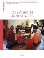 Célébrer Les liturgies domestiques