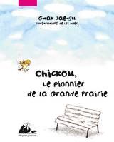 CHICKOU, LE PIONNIER DE LA GRANDE PRAIRIE