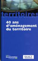 40 ANS D'AMENAGEMENT DU TERRITOIRE, QUATRIEME EDITION ACTUALISEE