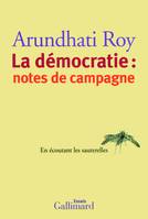 LA DEMOCRATIE : NOTES DE CAMPAGNE - EN ECOUTANT LES SAUTERELLES