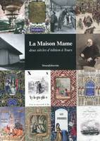 La maison Mame - deux siècles d'édition à Tours, deux siècles d'édition à Tours