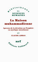 La Maison muhammadienne, Aperçus de la dévotion au Prophète en mystique musulmane