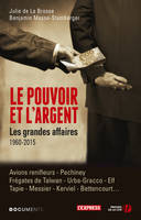 Le pouvoir et l'argent, les grandes affaires, 1960-2015 : avions renifleurs, Pechiney, frégates de