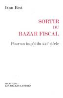 Sortir du bazar fiscal, Pour un impôt du XXIe siècle