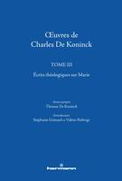 3, OEuvres de Charles De Koninck, Tome 3 : Écrits théologiques sur Marie