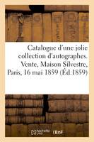 Catalogue d'une jolie collection d'autographes. Vente, Maison Silvestre, Paris, 16 mai 1859