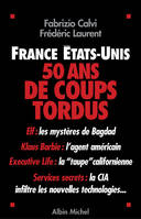 France - Etats-Unis : 50 ans de coups tordus