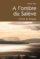 A l'ombre du Salève - Crime et drogue