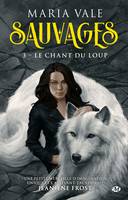 3, Sauvages, T3 : Le Chant du loup