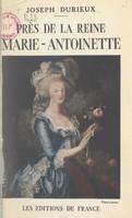 Près de la reine Marie-Antoinette