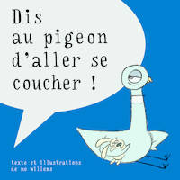 Dis au pigeon d'aller se coucher !