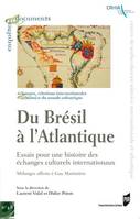 Du Brésil à l'Atlantique, Essais pour une histoire des échanges culturels internationaux