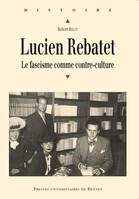 Lucien Rebatet, Le fascisme comme contre-culture