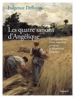 Les quatre saisons d'Angélique, Correspondance d'une paysanne pendant la révolution française