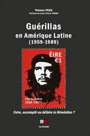 Guérillas en Amérique latine (1959-1989), Faire, accomplir ou défaire la révolution ?