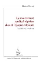 Le mouvement syndical algérien durant l'époque coloniale, De la CGTU à l'UGTA