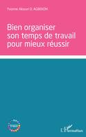 bien organiser son temps de travail pour mieux réussir