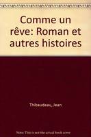 Comme un rêve : Roman et autre histoires, roman et autre histoires