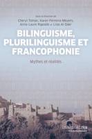 Bilinguisme, plurilinguisme et francophonie, Mythes et réalités