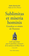 Sublimitas et miseria hominis - Grandeur et misère de l’homme, Lettre apostolique  pour le quatrième centenaire  de la naissance de Blaise Pascal - 19 juin 2023