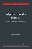 Algèbre linéaire dans Rn, théorie, algorithmes et complexité